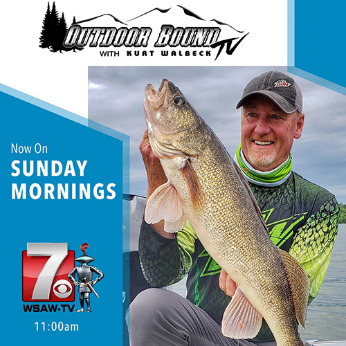 Outdoor Bound with Kurt Walbeck Now On Sunday Mornings 11:00 AM on WSAW-TV 7